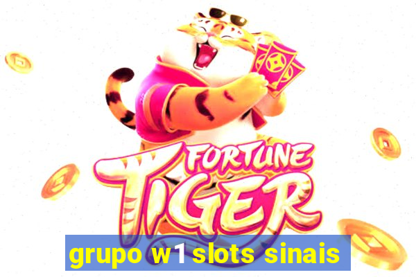 grupo w1 slots sinais